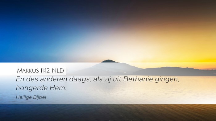 Markus 11:12 NLD Desktop Wallpaper - En des anderen daags, als zij uit Bethanie - Desktop Bible Verse Wallpaper