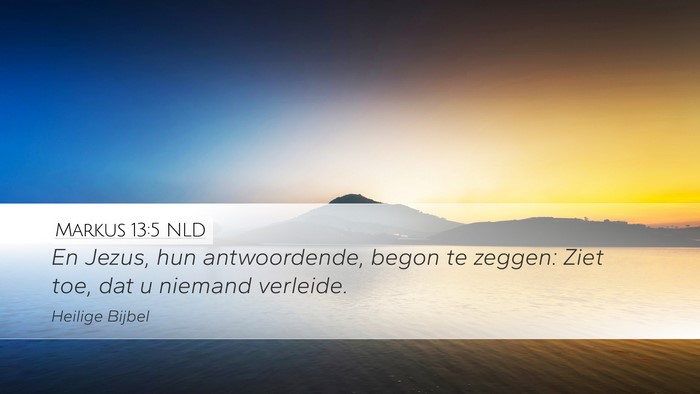 Markus 13:5 NLD Desktop Wallpaper - En Jezus, hun antwoordende, begon te zeggen: Ziet - Desktop Bible Verse Wallpaper