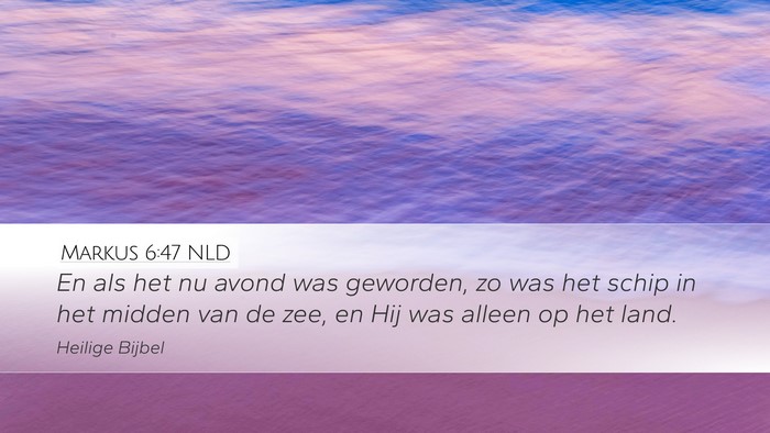 Markus 6:47 NLD Desktop Wallpaper - En als het nu avond was geworden, zo was het - Desktop Bible Verse Wallpaper
