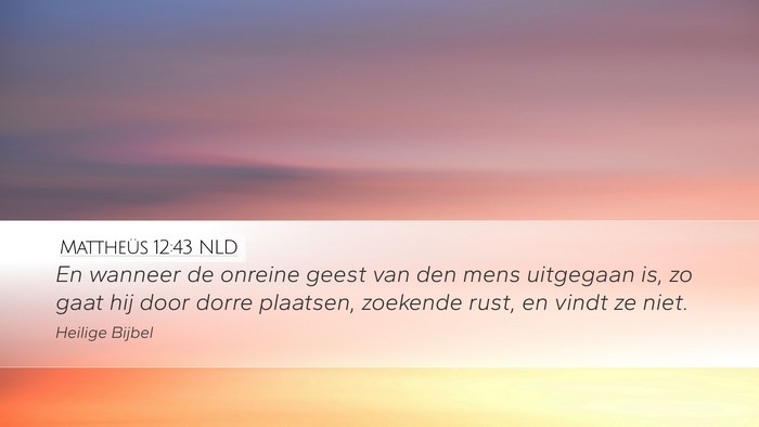 Mattheüs 12:43 NLD Desktop Wallpaper - En wanneer de onreine geest van den mens - Desktop Bible Verse Wallpaper