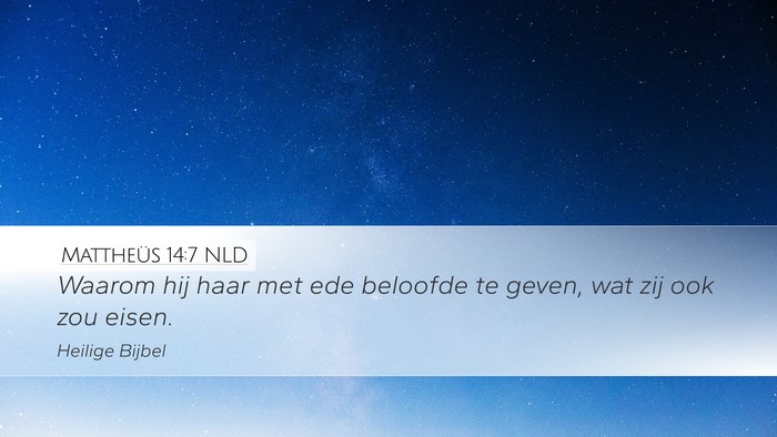 Mattheüs 14:7 NLD Bible Verse Image