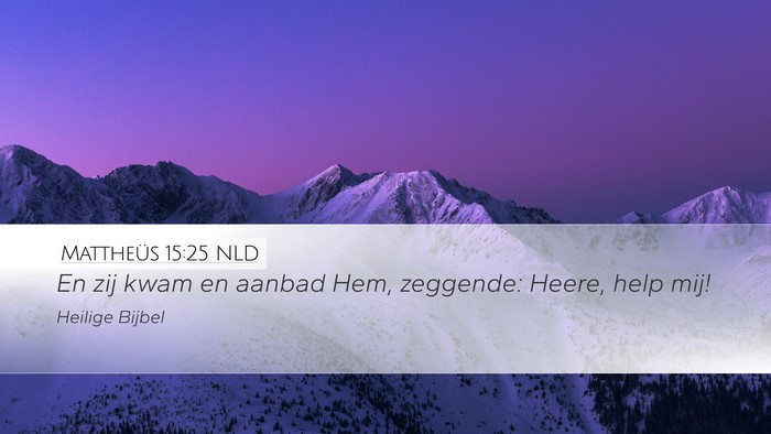 Mattheüs 15:25 NLD Bible Verse Image