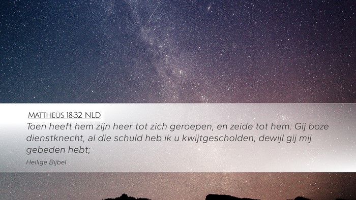Mattheüs 18:32 NLD Desktop Wallpaper - Toen heeft hem zijn heer tot zich geroepen, en - Desktop Bible Verse Wallpaper