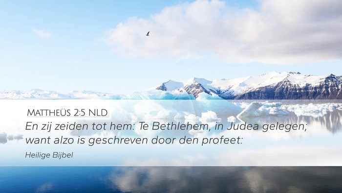 Mattheüs 2:5 NLD Desktop Wallpaper - En zij zeiden tot hem: Te Bethlehem, in Judea - Desktop Bible Verse Wallpaper