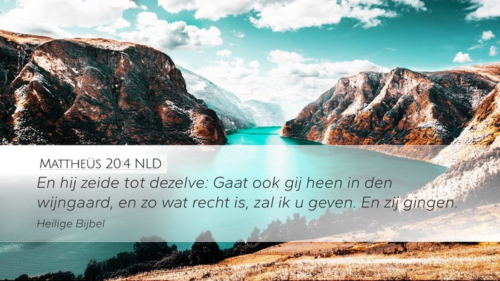 Mattheüs 20:4 NLD Desktop Wallpaper - En hij zeide tot dezelve: Gaat ook gij heen in - Desktop Bible Verse Wallpaper