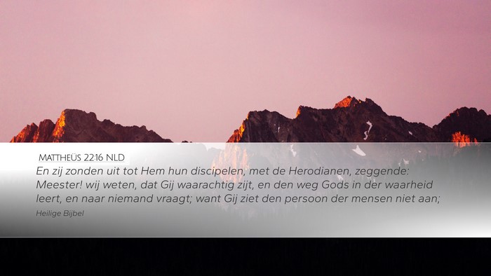 Mattheüs 22:16 NLD Bible Verse Image