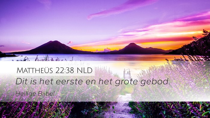 Mattheüs 22:38 NLD Desktop Wallpaper - Dit is het eerste en het grote - Desktop Bible Verse Wallpaper