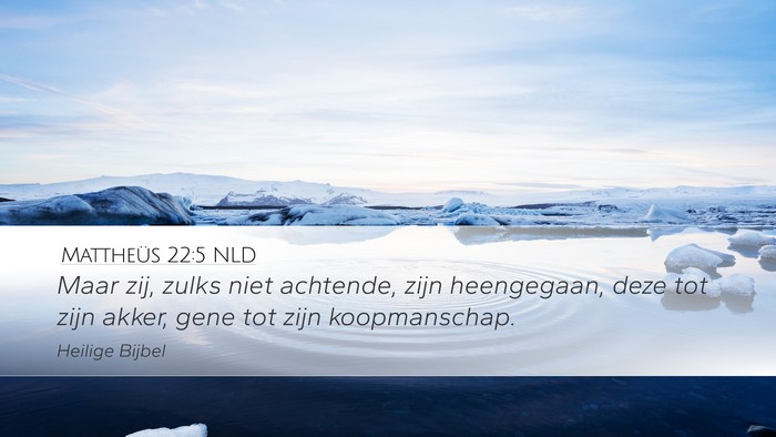 Mattheüs 22:5 NLD Bible Verse Image