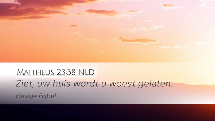 Mattheüs 23:38 NLD Bible Verse Image