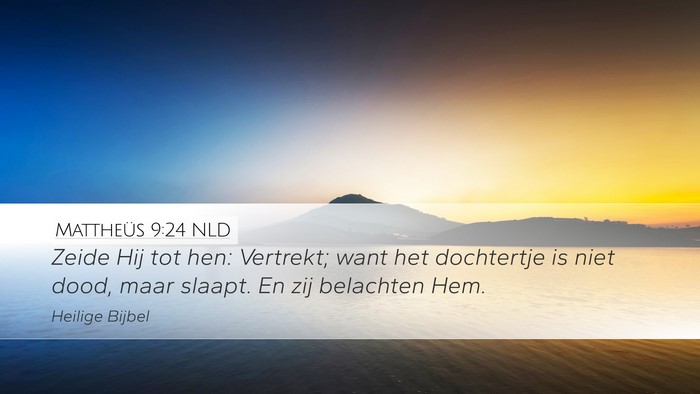 Mattheüs 9:24 NLD Bible Verse Image