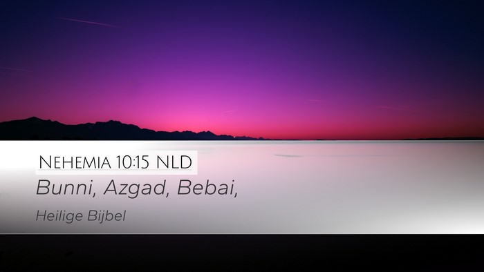 Nehemia 10:15 NLD Desktop Wallpaper - Bunni, Azgad, - Desktop Bible Verse Wallpaper