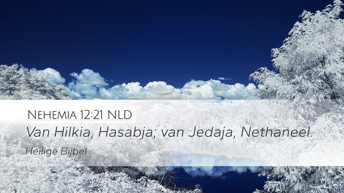Nehemia 12:21 NLD Desktop Wallpaper - Van Hilkia, Hasabja; van Jedaja, - Desktop Bible Verse Wallpaper