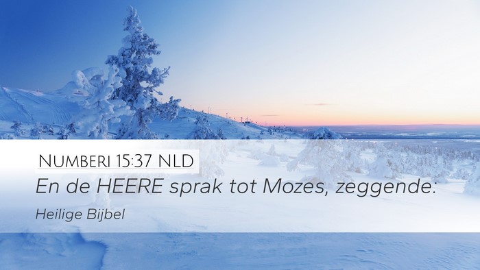 Numberi 15:37 NLD Desktop Wallpaper - En de HEERE sprak tot Mozes, - Desktop Bible Verse Wallpaper