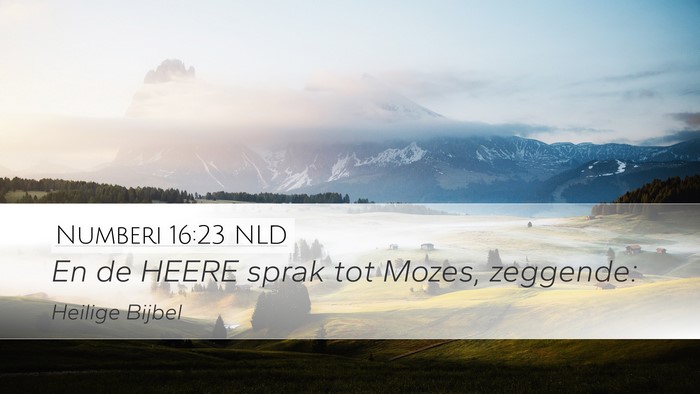 Numberi 16:23 NLD Desktop Wallpaper - En de HEERE sprak tot Mozes, - Desktop Bible Verse Wallpaper