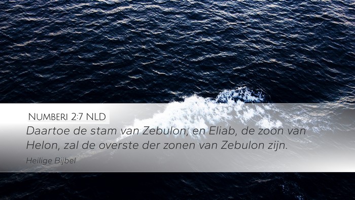 Numberi 2:7 NLD Desktop Wallpaper - Daartoe de stam van Zebulon; en Eliab, de zoon - Desktop Bible Verse Wallpaper
