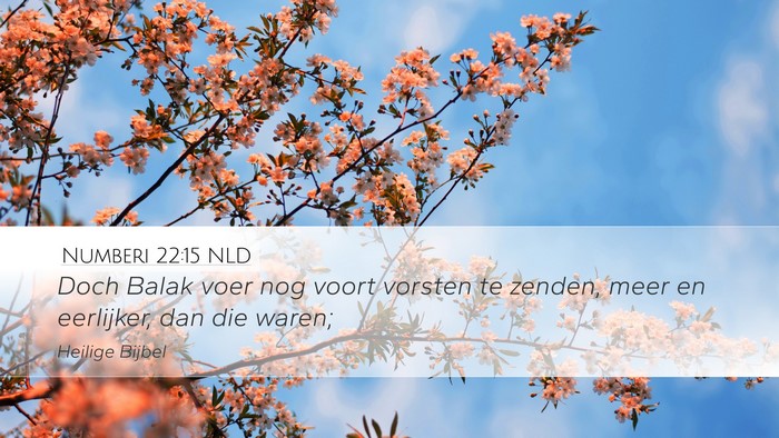 Numberi 22:15 NLD Desktop Wallpaper - Doch Balak voer nog voort vorsten te zenden, meer - Desktop Bible Verse Wallpaper