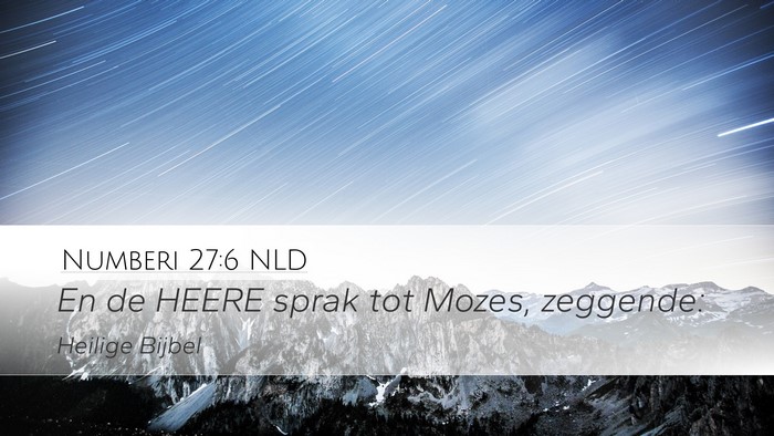Numberi 27:6 NLD Desktop Wallpaper - En de HEERE sprak tot Mozes, - Desktop Bible Verse Wallpaper