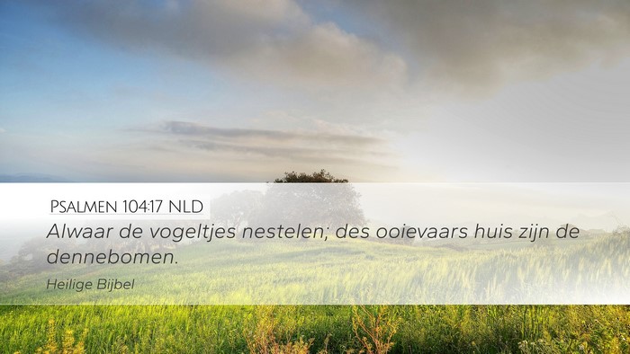 Psalmen 104:17 NLD Desktop Wallpaper - Alwaar de vogeltjes nestelen; des ooievaars huis - Desktop Bible Verse Wallpaper