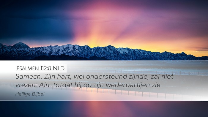 Psalmen 112:8 NLD Desktop Wallpaper - Samech. Zijn hart, wel ondersteund zijnde, zal - Desktop Bible Verse Wallpaper