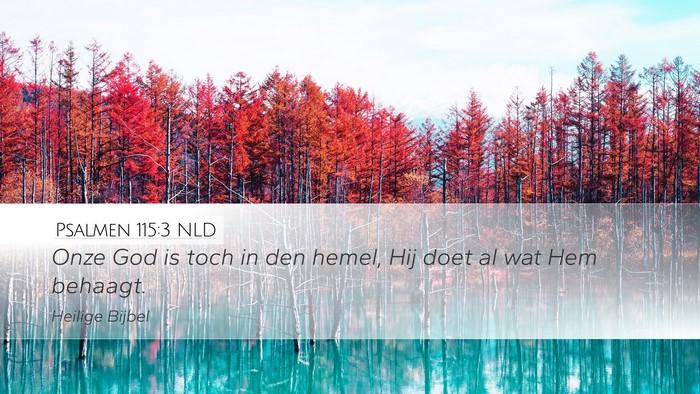 Psalmen 115:3 NLD Desktop Wallpaper - Onze God is toch in den hemel, Hij doet al wat - Desktop Bible Verse Wallpaper