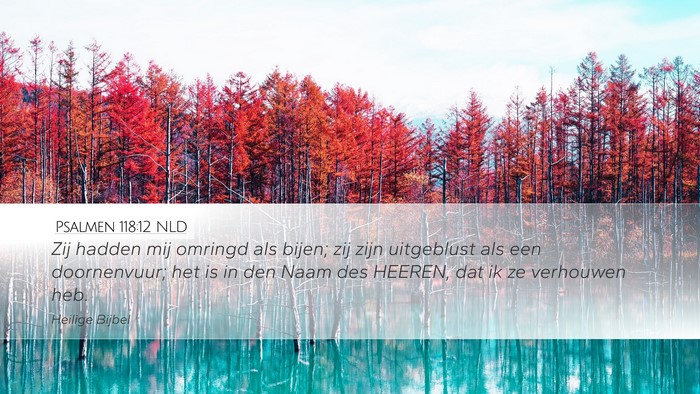 Psalmen 118:12 NLD Desktop Wallpaper - Zij hadden mij omringd als bijen; zij zijn - Desktop Bible Verse Wallpaper