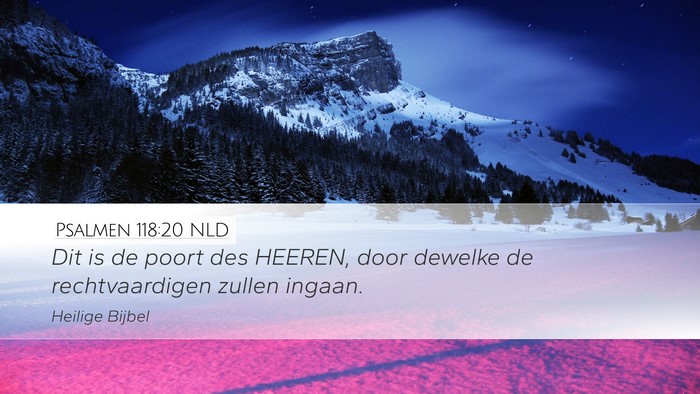Psalmen 118:20 NLD Desktop Wallpaper - Dit is de poort des HEEREN, door dewelke de - Desktop Bible Verse Wallpaper