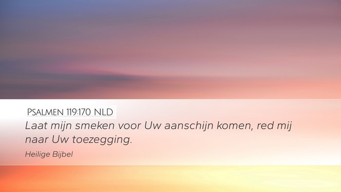 Psalmen 119:170 NLD Desktop Wallpaper - Laat mijn smeken voor Uw aanschijn komen, red mij - Desktop Bible Verse Wallpaper