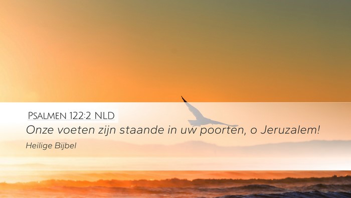 Psalmen 122:2 NLD Desktop Wallpaper - Onze voeten zijn staande in uw poorten, o - Desktop Bible Verse Wallpaper