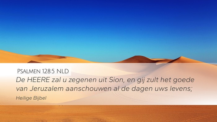 Psalmen 128:5 NLD Desktop Wallpaper - De HEERE zal u zegenen uit Sion, en gij zult het - Desktop Bible Verse Wallpaper