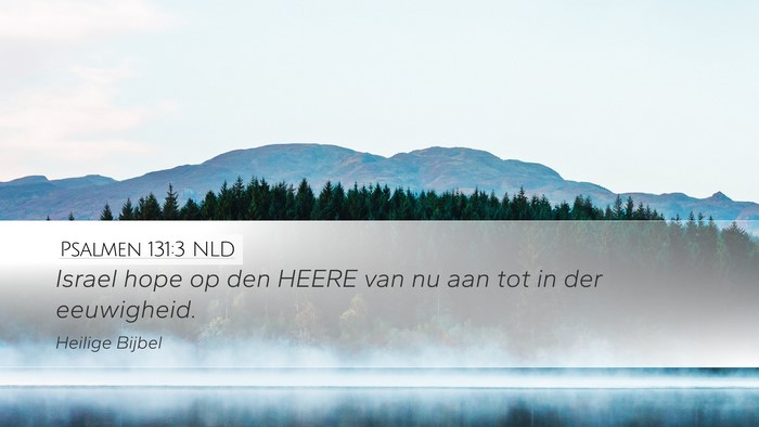 Psalmen 131:3 NLD Desktop Wallpaper - Israel hope op den HEERE van nu aan tot in der - Desktop Bible Verse Wallpaper