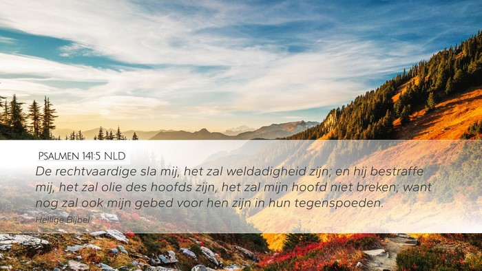 Psalmen 141:5 NLD Desktop Wallpaper - De rechtvaardige sla mij, het zal weldadigheid - Desktop Bible Verse Wallpaper