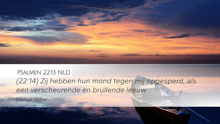 Psalmen 22:13 NLD Desktop Wallpaper - (22:14) Zij hebben hun mond tegen mij opgesperd, - Desktop Bible Verse Wallpaper