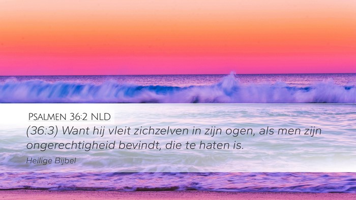 Psalmen 36:2 NLD Desktop Wallpaper - (36:3) Want hij vleit zichzelven in zijn ogen, - Desktop Bible Verse Wallpaper