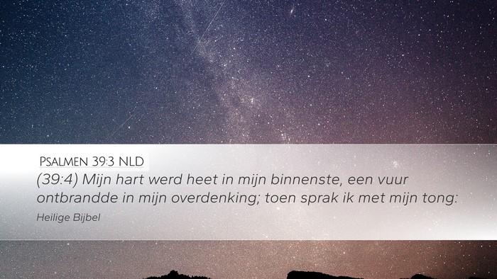 Psalmen 39:3 NLD Desktop Wallpaper - (39:4) Mijn hart werd heet in mijn binnenste, een - Desktop Bible Verse Wallpaper