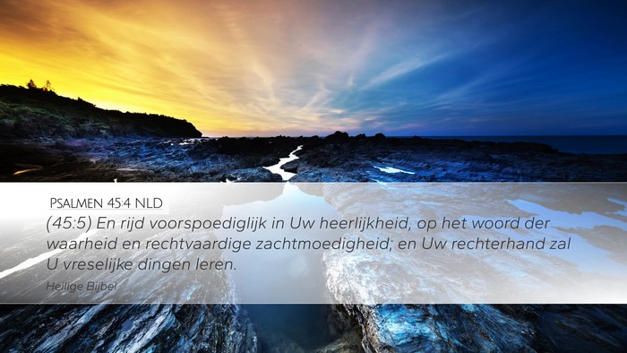 Psalmen 45:4 NLD Desktop Wallpaper - (45:5) En rijd voorspoediglijk in Uw - Desktop Bible Verse Wallpaper