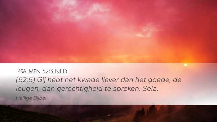 Psalmen 52:3 NLD Desktop Wallpaper - (52:5) Gij hebt het kwade liever dan het goede, - Desktop Bible Verse Wallpaper