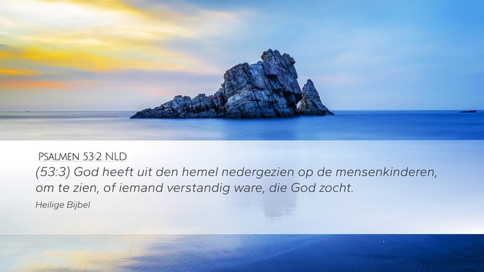 Psalmen 53:2 NLD Desktop Wallpaper - (53:3) God heeft uit den hemel nedergezien op de - Desktop Bible Verse Wallpaper