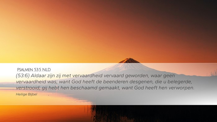 Psalmen 53:5 NLD Desktop Wallpaper - (53:6) Aldaar zijn zij met vervaardheid vervaard - Desktop Bible Verse Wallpaper