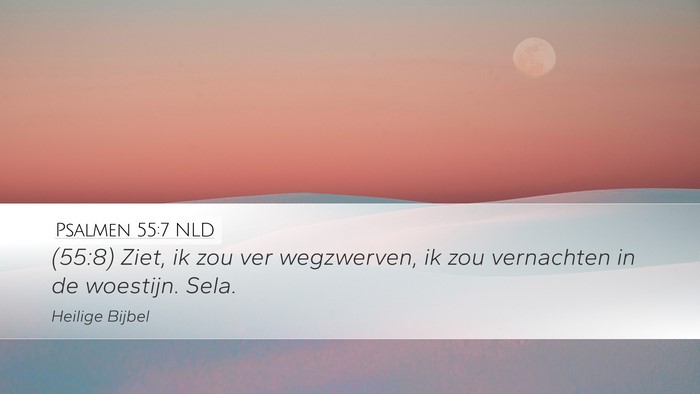 Psalmen 55:7 NLD Desktop Wallpaper - (55:8) Ziet, ik zou ver wegzwerven, ik zou - Desktop Bible Verse Wallpaper