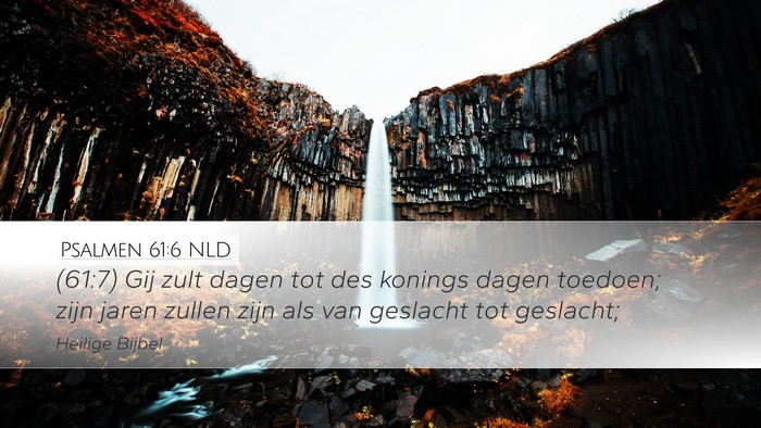 Psalmen 61:6 NLD Desktop Wallpaper - (61:7) Gij zult dagen tot des konings dagen - Desktop Bible Verse Wallpaper
