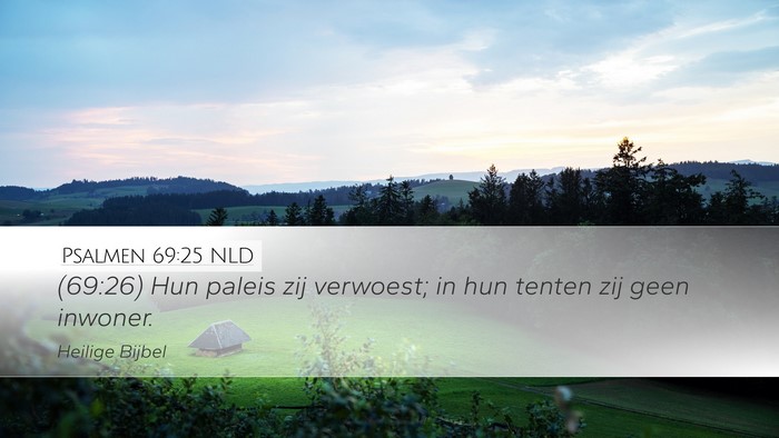 Psalmen 69:25 NLD Desktop Wallpaper - (69:26) Hun paleis zij verwoest; in hun tenten - Desktop Bible Verse Wallpaper