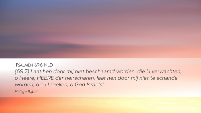 Psalmen 69:6 NLD Desktop Wallpaper - (69:7) Laat hen door mij niet beschaamd worden, - Desktop Bible Verse Wallpaper