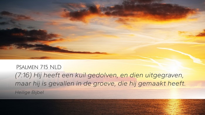 Psalmen 7:15 NLD Desktop Wallpaper - (7:16) Hij heeft een kuil gedolven, en dien - Desktop Bible Verse Wallpaper