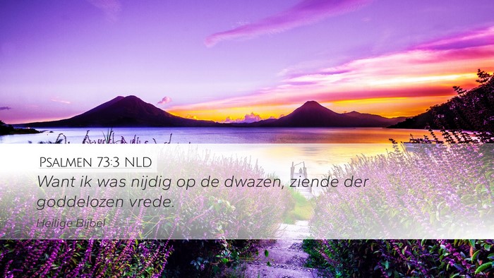 Psalmen 73:3 NLD Desktop Wallpaper - Want ik was nijdig op de dwazen, ziende der - Desktop Bible Verse Wallpaper