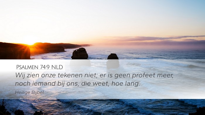Psalmen 74:9 NLD Desktop Wallpaper - Wij zien onze tekenen niet; er is geen profeet - Desktop Bible Verse Wallpaper