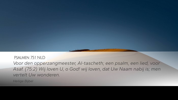 Psalmen 75:1 NLD Desktop Wallpaper - Voor den opperzangmeester, Al-tascheth; een - Desktop Bible Verse Wallpaper