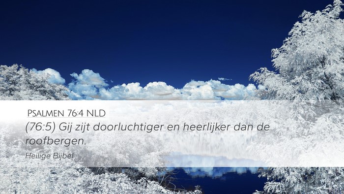 Psalmen 76:4 NLD Desktop Wallpaper - (76:5) Gij zijt doorluchtiger en heerlijker dan - Desktop Bible Verse Wallpaper