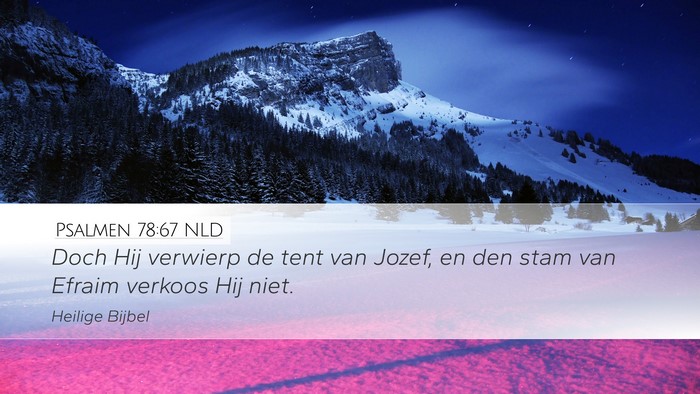 Psalmen 78:67 NLD Desktop Wallpaper - Doch Hij verwierp de tent van Jozef, en den stam - Desktop Bible Verse Wallpaper