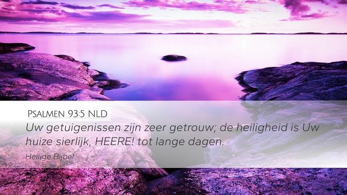 Psalmen 93:5 NLD Desktop Wallpaper - Uw getuigenissen zijn zeer getrouw; de heiligheid - Desktop Bible Verse Wallpaper