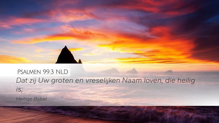 Psalmen 99:3 NLD Desktop Wallpaper - Dat zij Uw groten en vreselijken Naam loven, die - Desktop Bible Verse Wallpaper